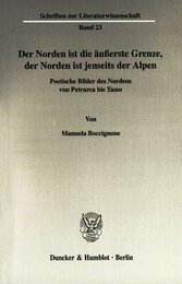 Der Norden ist die äußerste Grenze, der Norden ist jenseits der Alpen.