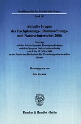 Aktuelle Fragen des Fachplanungs-, Raumordnungs- und Naturschutzrechts 2006.