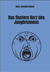 Das finstere Herz des Jungbrunnens