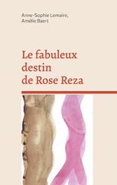 Le fabuleux destin de Rose Reza