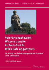 Von Paris nach Kairo: Wissenstransfer im Paris-Bericht Rifa?a Rafi? a?-?ah?awis