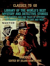 Library of the World's Best Mystery and Detective Stories One Hundred and One Tales of Mystery, by Famous Authors of East and West