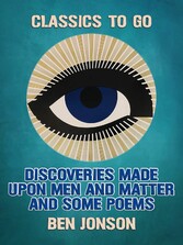 Discoveries Made Upon Men and Matter and Some Poems