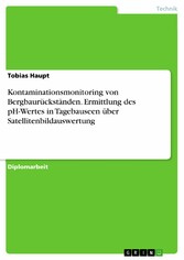 Kontaminationsmonitoring von Bergbaurückständen. Ermittlung des pH-Wertes in Tagebauseen über Satellitenbildauswertung