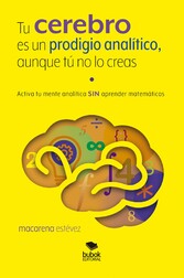 Tu cerebro es un prodigio analítico, aunque tú no lo creas