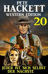 ?Jeder ist sich selbst der Nächste: Pete Hackett Western Edition 20