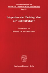 Integration oder Desintegration der Weltwirtschaft?