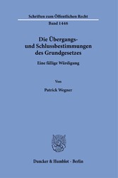 Die Übergangs- und Schlussbestimmungen des Grundgesetzes.