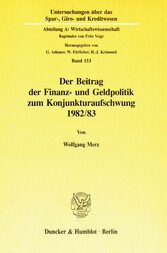 Der Beitrag der Finanz- und Geldpolitik zum Konjunkturaufschwung 1982/83.