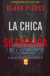 La chica silenciada (Un thriller de suspense FBI de Ella Dark - Libro 4)