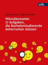 Mikroökonomie: 77 Aufgaben, die Bachelorstudierende beherrschen müssen