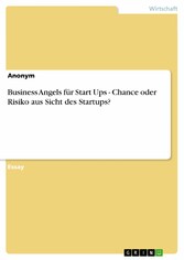 Business Angels für Start Ups - Chance oder Risiko aus Sicht des Startups?