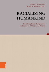 Racializing Humankind: Interdisciplinary Perspectives on Practices of 'Race' and Racism