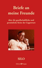 Briefe an meine Freunde über die gesellschaftliche und persönliche Krise der Gegenwart