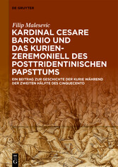 Kardinal Cesare Baronio und das Kurienzeremoniell des posttridentinischen Papsttums