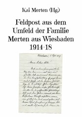 Feldpost aus dem Umfeld der Familie Merten aus Wiesbaden 1914-18