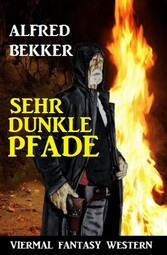 Sehr dunkle Pfade: Viermal Fantasy Western