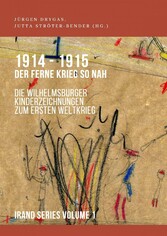 1914-1915. Der ferne Krieg so nah. Die Wilhelmsburger Kinderzeichnungen zum Ersten Weltkrieg