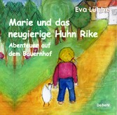 Marie und das neugierige Huhn Rike - Abenteuer auf dem Bauernhof