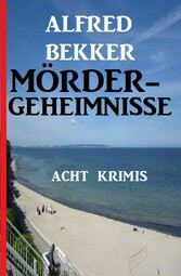 Mördergeheimnisse: Acht Krimis