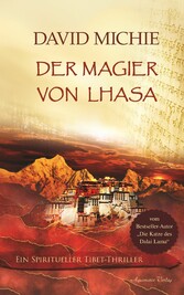 Der Magier von Lhasa: Ein spiritueller Tibet-Thriller