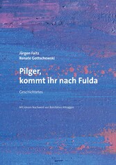 Pilger, kommt ihr nach Fulda