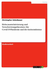 Holocaustrelativierung und Verschwörungstheorien. Die Covid-19-Pandemie und der Antisemitismus