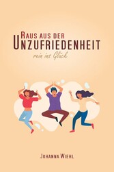 Raus aus der Unzufriedenheit