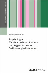 Psychologie für die Arbeit mit Kindern und Jugendlichen in Gefährdungssituationen