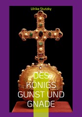 Des Königs Gunst und Gnade