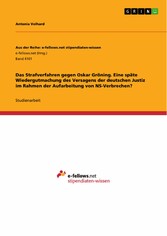 Das Strafverfahren gegen Oskar Gröning. Eine späte Wiedergutmachung des Versagens der deutschen Justiz im Rahmen der Aufarbeitung von NS-Verbrechen?