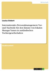 Internationales Personalmanagement. Vor- und Nachteile für den Einsatz von lokalen Manager*innen in ausländischen Tochtergesellschaften