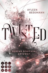 Twisted. Durchs Schicksal entzweit