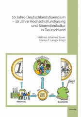 10 Jahre Deutschlandstipendium - 10 Jahre Hochschulfundraising und Stipendienkultur in Deutschland