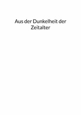 Aus der Dunkelheit der Zeitalter