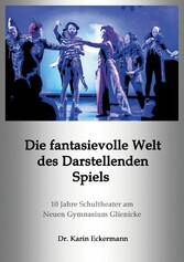 Die fantasievolle Welt des Darstellenden Spiels