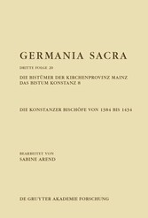 Die Bistümer der Kirchenprovinz Mainz. Das Bistum Konstanz 8. Die Konstanzer Bischöfe von 1384 bis 1434