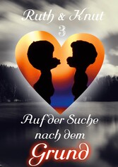 Ruth & Knut 3 - Auf der Suche nach dem Grund