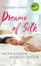 Dreams of Silk - Kopfkissengeschichten