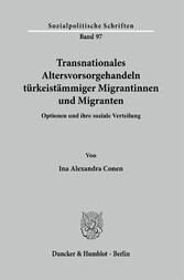 Transnationales Altersvorsorgehandeln türkeistämmiger Migrantinnen und Migranten.