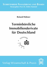 Terminbörsliche Immobilienderivate für Deutschland.