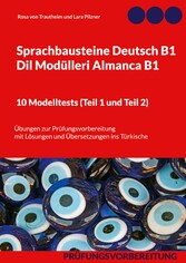 Sprachbausteine Deutsch B1 - Dil Modülleri Almanca B1. 10 Modelltests (Teil 1 und Teil 2)