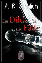 Ein Dildo für alle Fälle (Erotik, lesbisch, gay, hetero)