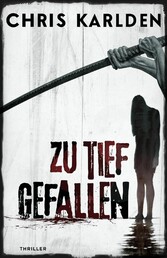 Zu tief gefallen: Thriller