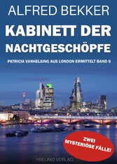 Kabinett der Nachtgeschöpfe: Patricia Vanhelsing aus London ermittelt Band 6. Zwei mysteriöse Fälle