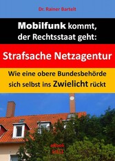 Mobilfunk kommt, der Rechtsstaat geht