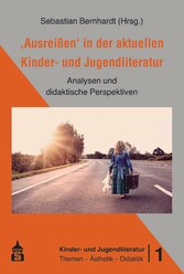 'Ausreißen' in der aktuellen Kinder- und Jugendliteratur