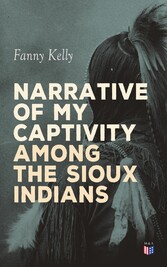 Narrative of My Captivity Among the Sioux Indians