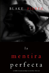 La Mentira Perfecta (Un Thriller de Suspense Psicológico con Jessie Hunt-Libro Cinco)