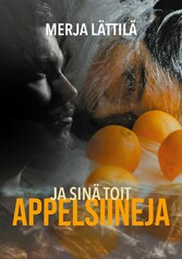 Ja sinä toit appelsiineja